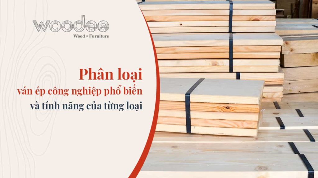 Phân loại ván ép công nghiệp phổ biến và tính năng của từng loại